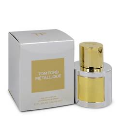 Tom Ford Metallique EDP for Women (50ml / 100ml)